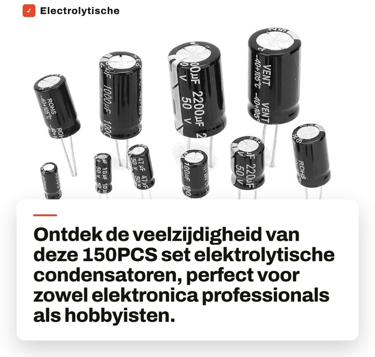Dailygoods - Electrolytische condensatoren - 150PCS set - Hoogwaardige capaciteiten - Zwart - Diverse waarden - Geschikt voor elektronica - Assortiment