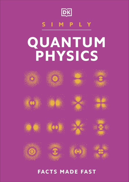 Livre Simply Quantum Physics de DK. Couverture rose avec 16 modèles atomiques jaunes et le texte "SIMPLY QUANTUM PHYSICS" et "FACTS MADE FAST".