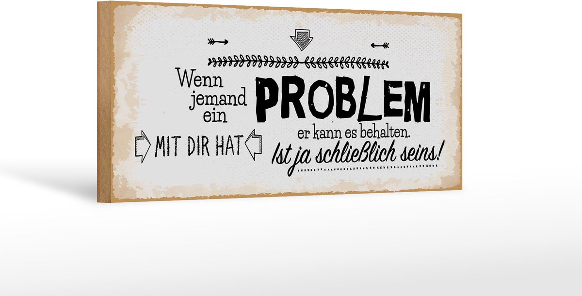 Holzschild Spruch 27x10 cm Wenn jemand ein Problem mit dir hat Deko Schild