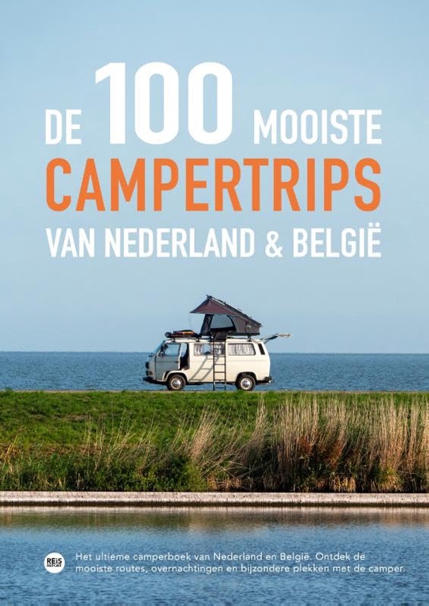 SnelShoppen - De 100 mooiste campertrips van Nederland & België - Ultieme campergids met routes, bijzondere plekken en overnachtingsmogelijkheden voor