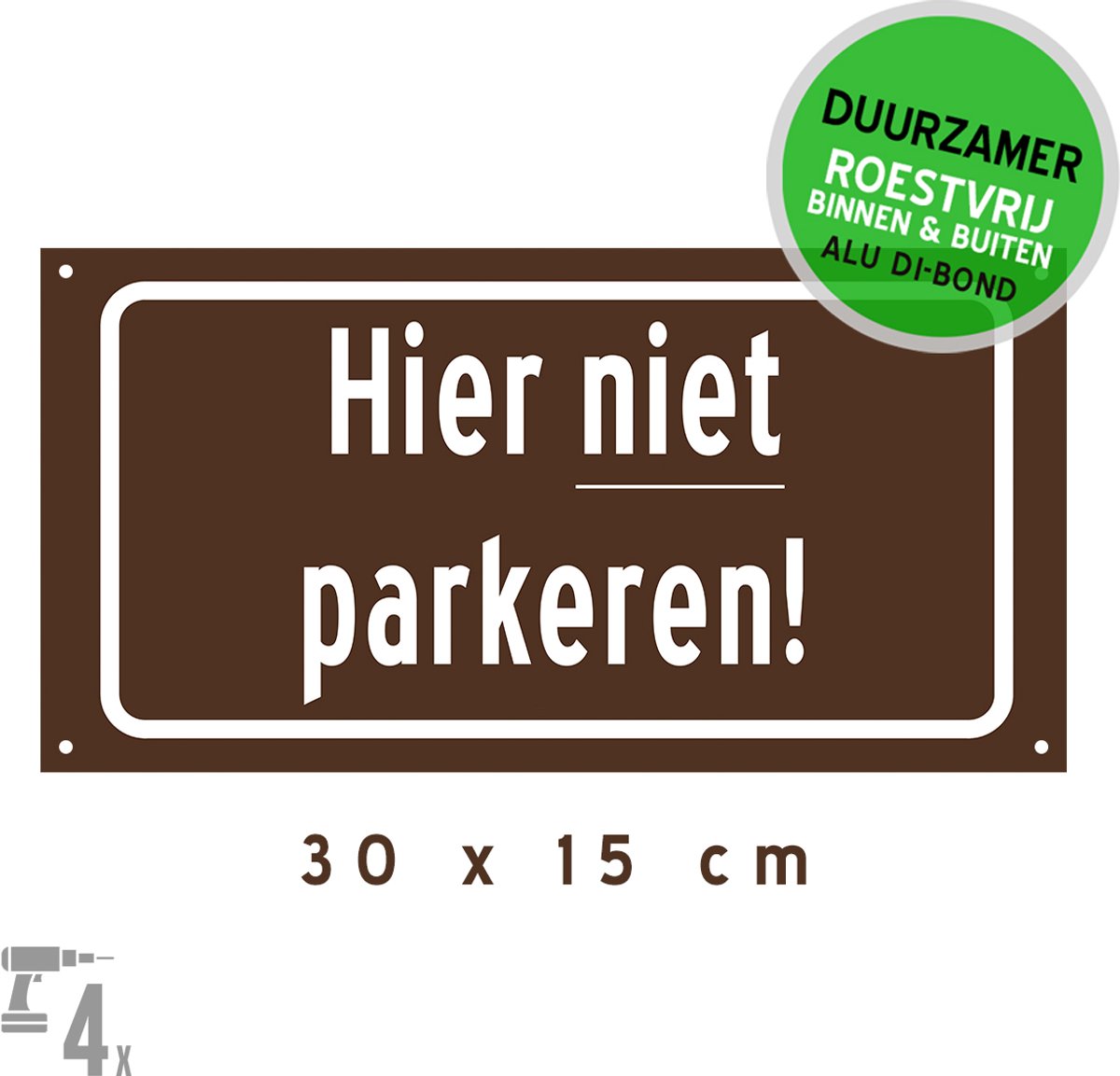 Pictogram/ bord Dibond + boorgaten | "Hier niet parkeren" | 30 x 15 cm | Bruin | Inrit vrijlaten | Uitrit | Garage | Parkeerplaats | Duurzaam | Roestvrij | Metaal paneel | Verkleurd niet | 1 stuk