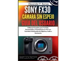 Sony FX30 Cámara sin espejo Guía del usuario