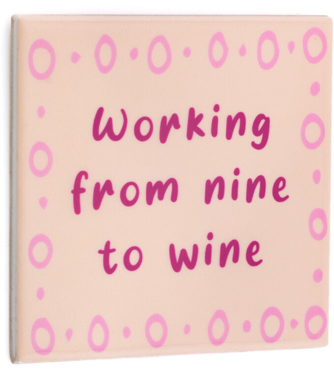Tegeltje working from nine to wine