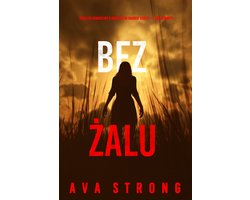 Seria thrillerów o agentce FBI Dakocie Steele 4 - Bez żalu (Thriller sensacyjny o agentce FBI Dakocie Steele — Tom czwarty)