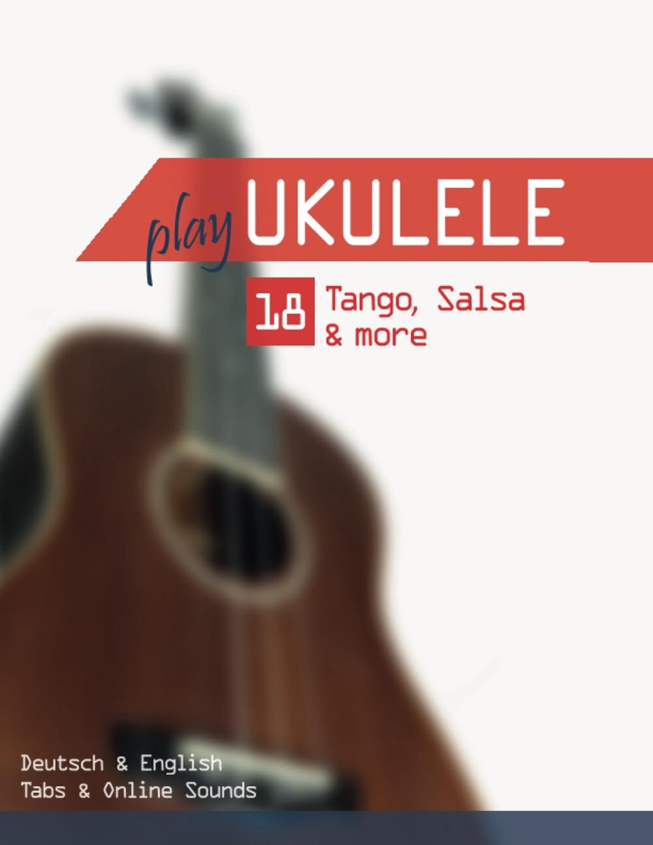 Ukulele - 18 Tango, Salsa & more: Deutsch & English - Tabs & Online Sounds