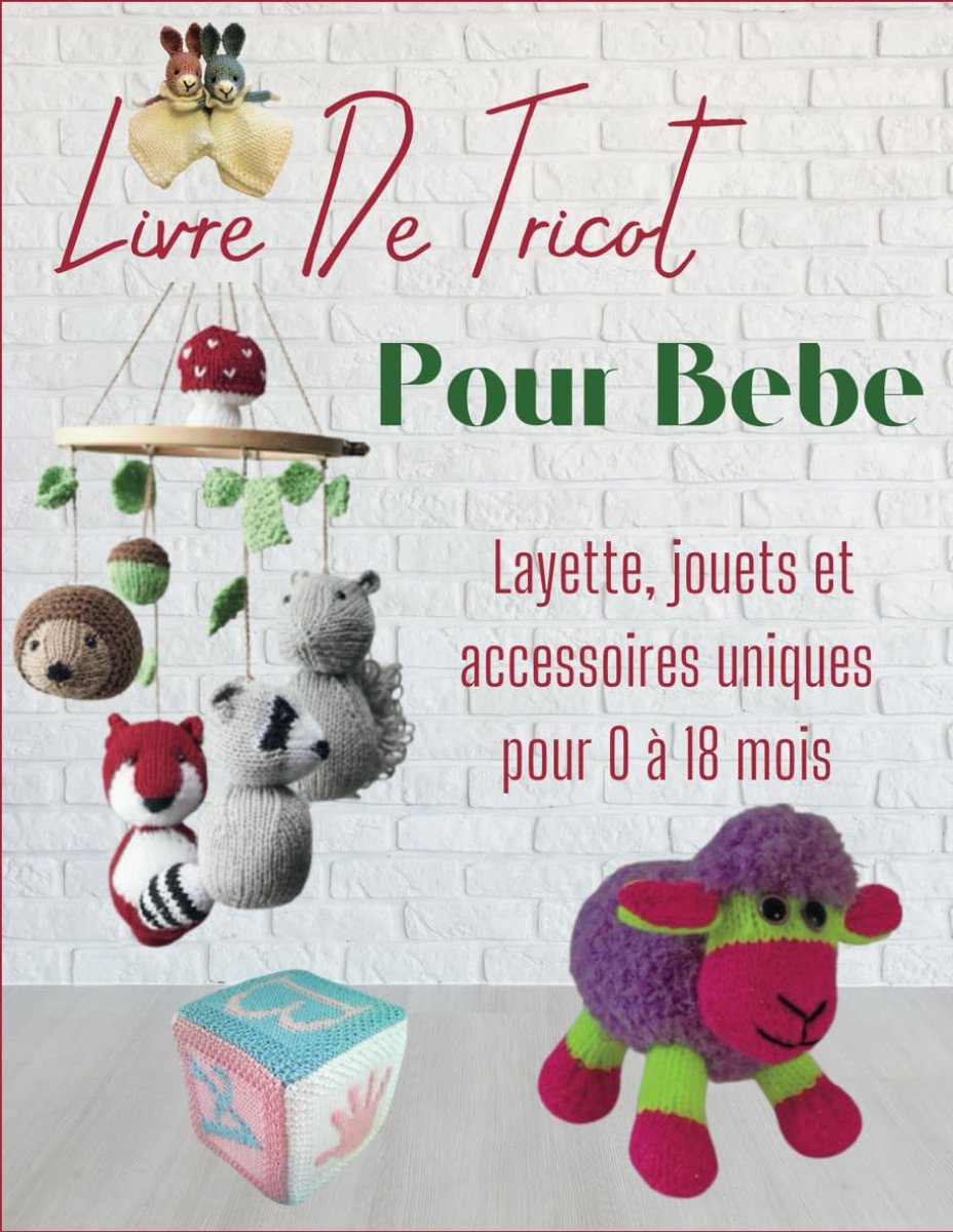 Livre De Tricot Pour Bebe: Layette, jouets et accessoires uniques