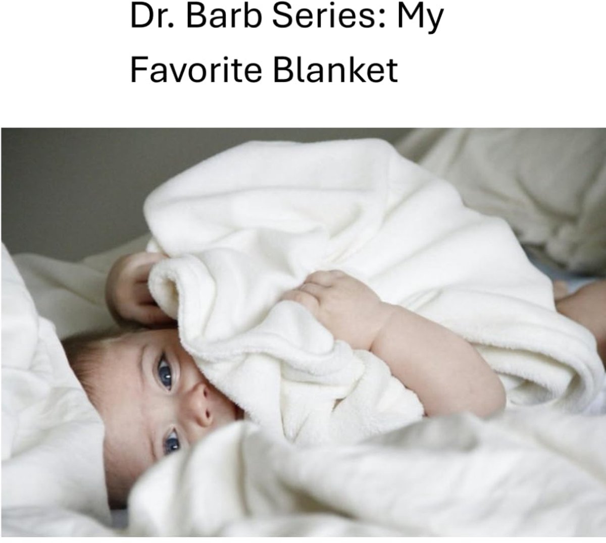 Dr. Barb Series: My Favorite Blanket