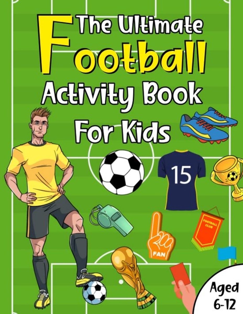 Voetbal Activiteitenboek voor Kinderen 6-12 Jaar: Puzzels, Kleurplaten, Grapjes, Doolhoven en Meer!