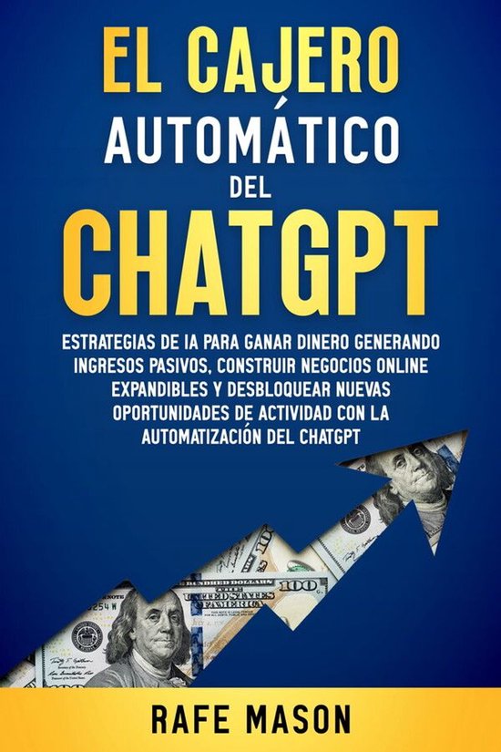 Boekomslag 'El Cajero Automático del ChatGPT' door Rafe Mason op blauwe achtergrond met een dollarbiljet-pijl.
