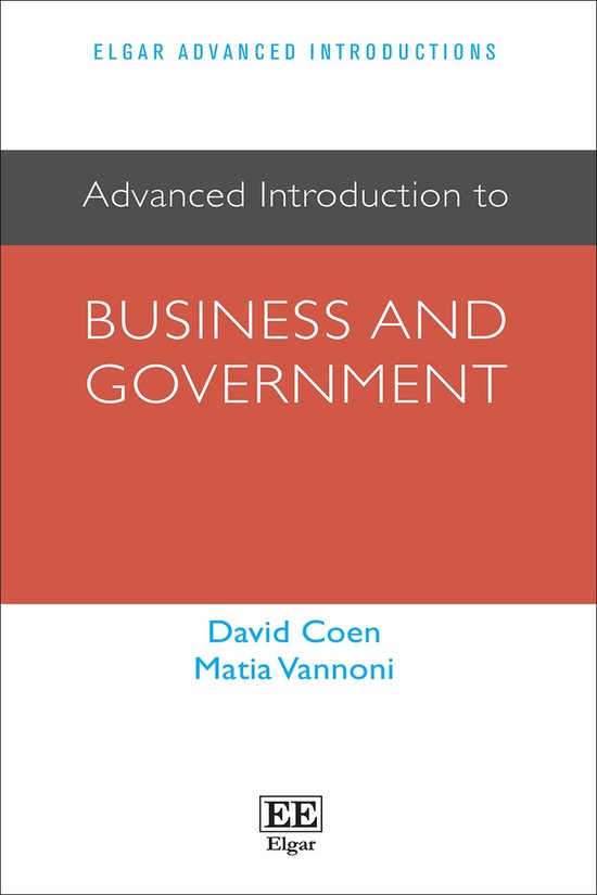 Couverture du livre : Elgar Advanced Introductions, Advanced Introduction to BUSINESS AND GOVERNMENT, David Coen, Matia Vannoni.