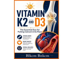 The Vitamin K Blueprint- Vitamin K2 and D3
