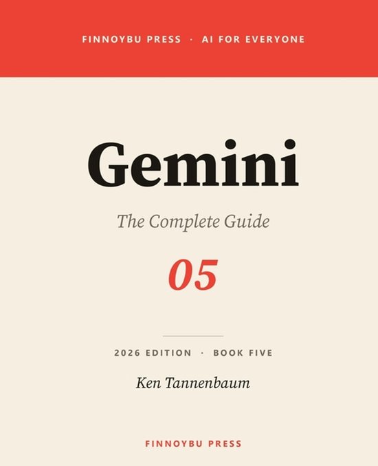 Livre 'Gemini The Complete Guide' édition 2026, livre 5 par Ken Tannenbaum. Avec 'AI for Everyone' sur la couverture.