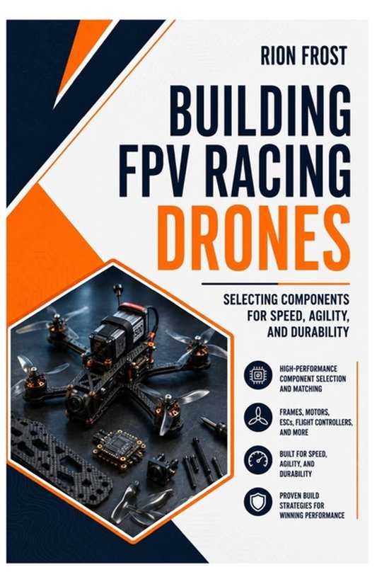 Boek "Building FPV Racing Drones" door Rion Frost, met een FPV drone en onderdelen op de cover.