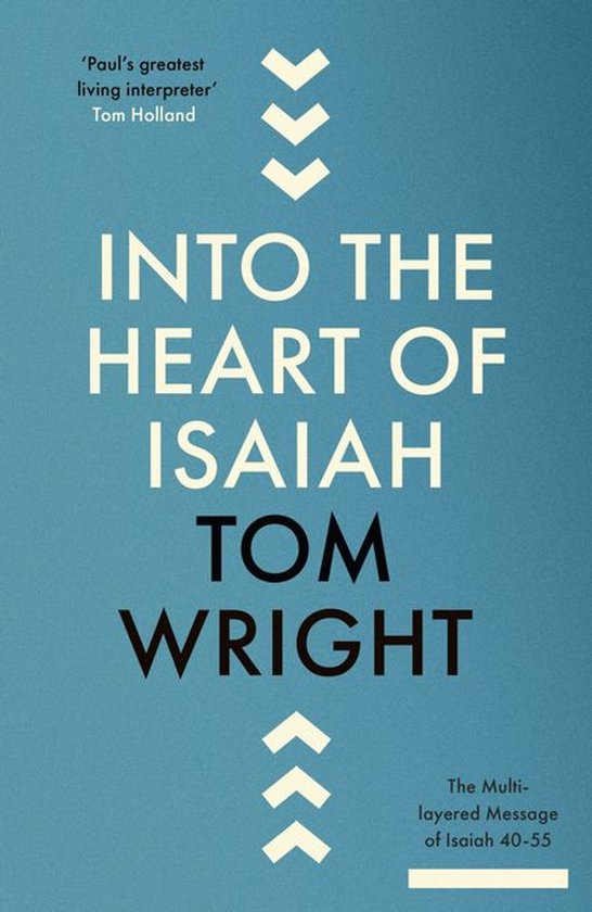 Boekomslag 'Into the Heart of Isaiah' door Tom Wright met blauwe achtergrond en witte chevron-pictogrammen.