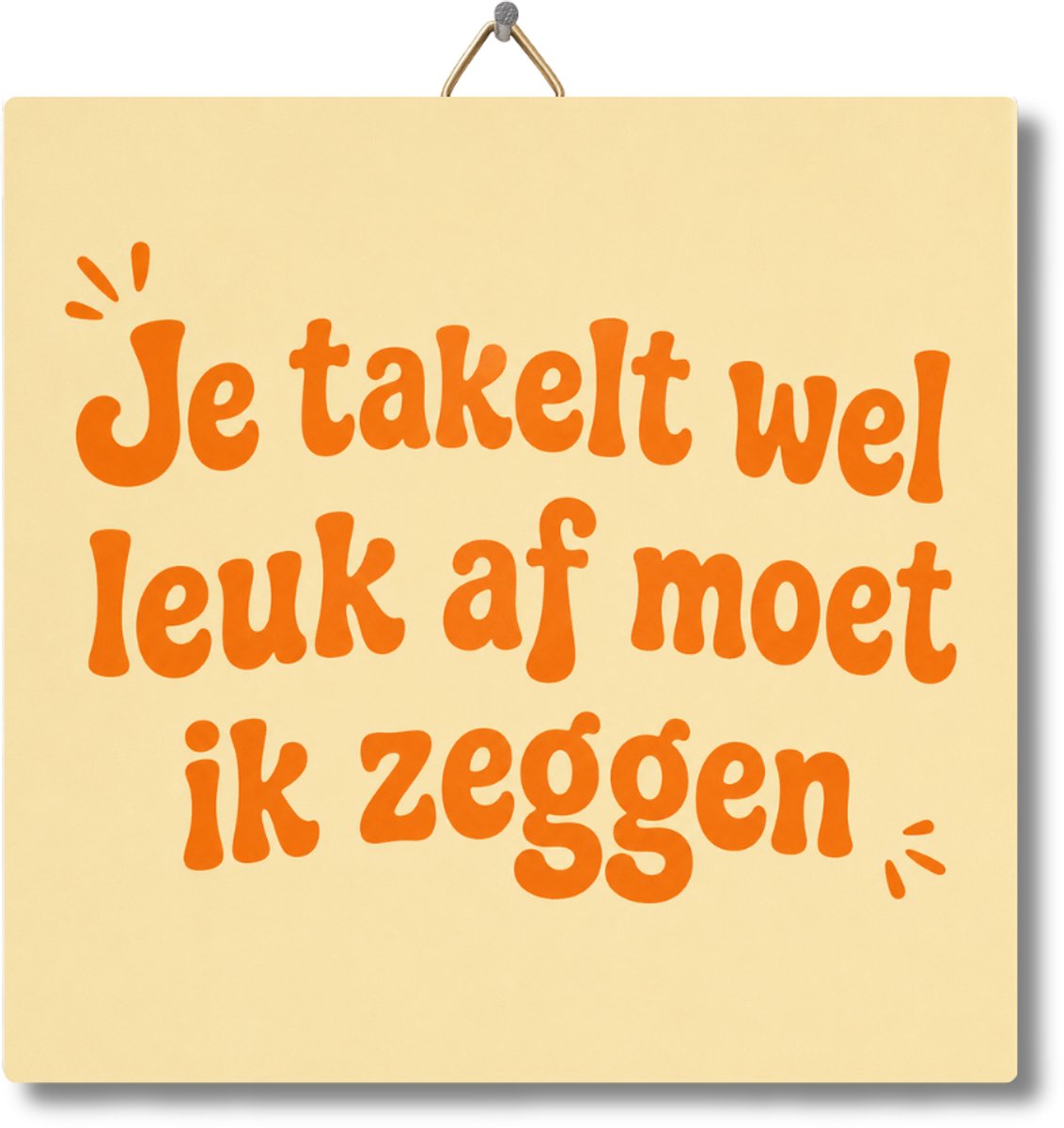 Tegeltje met Tekst van NietMokken® – 15x15cm - Je takelt wel leuk af moet ik zeggen – Tegel voor verjaardag of pensioen – Kado voor vriend, vriendin, collega of familie – Met ophanghaakje – Premium verpakking, gratis viltje en ansichtkaart – Glossy