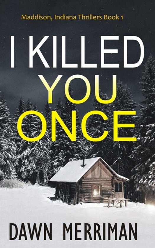 Maddison, Indiana Thrillers- I Killed You Once - cover