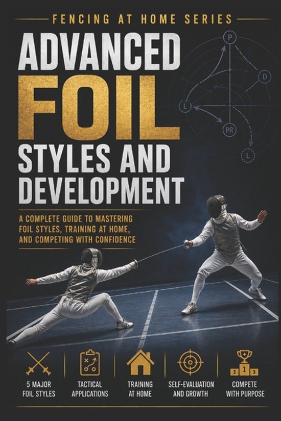 Fencing at Home- Advanced Foil Styles and Development - cover