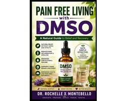 Dmso Bible Unlocking Secrets to Pain Free Living- Pain-Free Living With DMSO