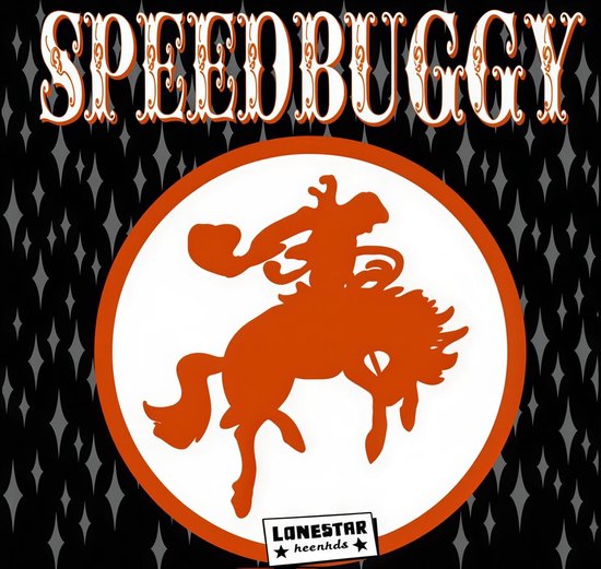 Speedbuggy USA, zwarte achtergrond met oranje cirkel. Binnenin een oranje afbeelding van een cowboy op een bokkend paard. Onderaan een wit label met 'LONESTAR heenhds'.