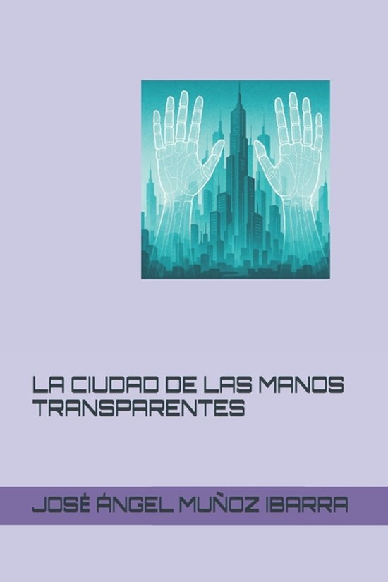 La Ciudad de Las Manos Transparentes - cover