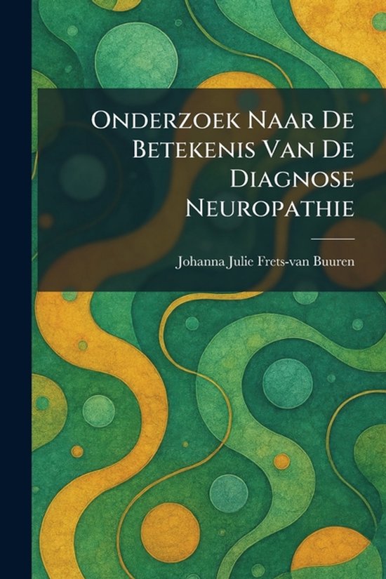 Onderzoek Naar De Betekenis Van De Diagnose Neuropathie - cover