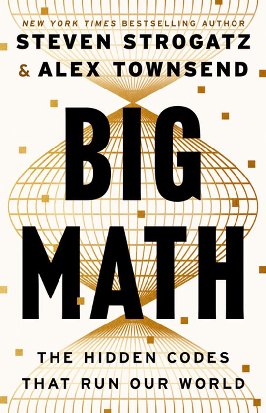 Couverture du livre "Big Math" avec le texte "The Hidden Codes That Run Our World". Motifs géométriques dorés sur fond blanc.