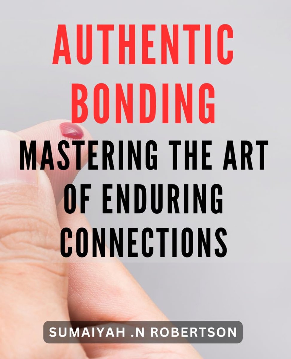 Bonding: Mastering the Art of Enduring Connections: Building Lasting Relationships: Unleashing the Power of Authentic Bonding for Lifelong Connections