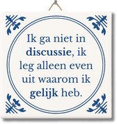 Tegeltje met Tekst van NietMokken® – Ik ga niet in discussie, ik leg alleen even uit waarom ik gelijk heb – Grappig Spreuk Tegeltje – Cadeau voor collega, vriend of vriendin – Met ophanghaakje, premium verpakking, viltje en ansichtkaart – Glossy