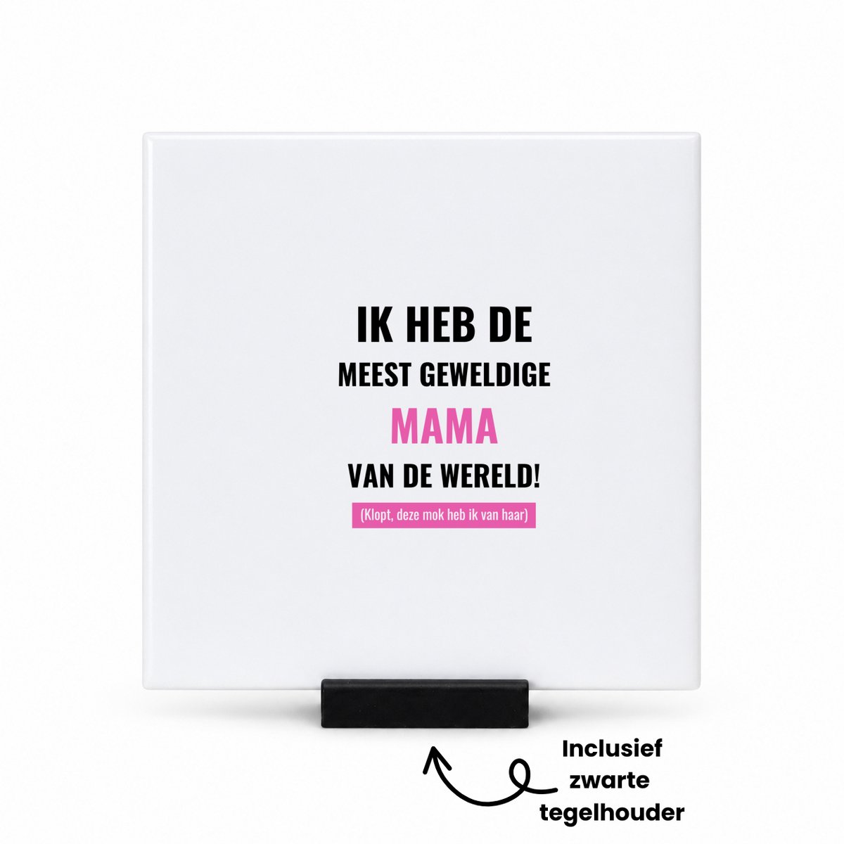 Hacebo ik heb de meest geweldige mama van wereld (klopt, deze mok heb ik van haar) tegeltje met tegelhouder - de meest geweldigste moeder - tegeltjes met tekst - Moeder cadeautjes - moederdag - verjaardagscadeau - spreuktegels - 10.8x10.8 CM Wit