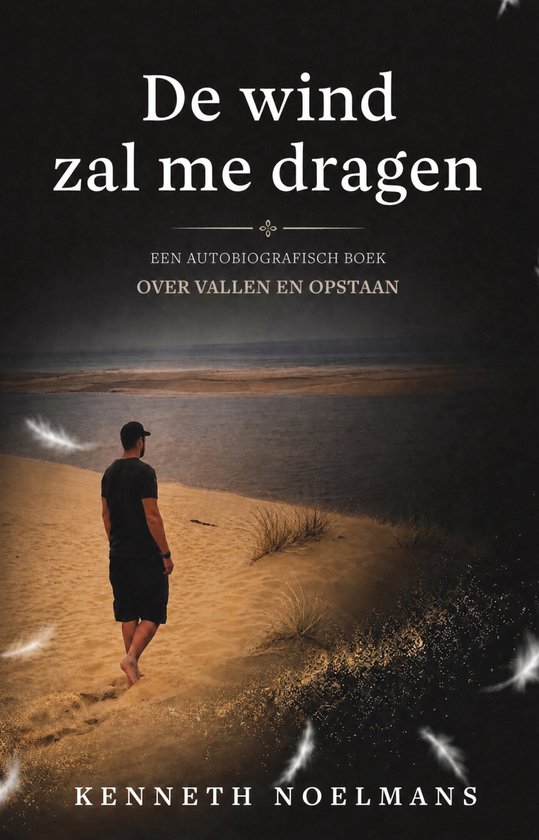 De cover van het boek 'De wind zal me dragen' toont een man die wegloopt van de camera over een zandduin, met in de verte water. Er zweven veren om de man heen.