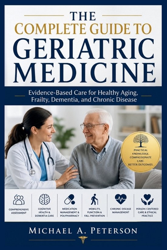 The Complete Guide to Geriatric Medicine - cover