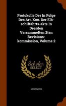 Protokolle Der in Folge Des Art. XXX. Der Elb-Schiffahrts-Akte in Dresden Versammelten 2ten Revisions-Kommission, Volume 2