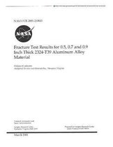 Fracture Test Results for 0.5, 0.7 and 0.9 Inch Thick 2324-T39 Aluminum Alloy Material