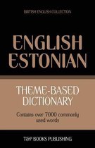 British English Collection- Theme-based dictionary British English-Estonian - 7000 words