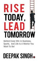 Rise Today, Lead Tomorrow
