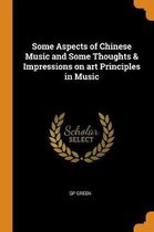 Some Aspects of Chinese Music and Some Thoughts & Impressions on Art Principles in Music