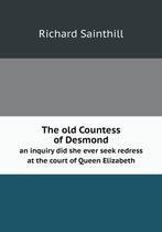 The old Countess of Desmond an inquiry did she ever seek redress at the court of Queen Elizabeth