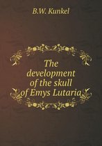 The development of the skull of Emys Lutaria