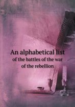 An alphabetical list of the battles of the war of the rebellion