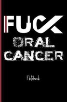 Fuck Oral Cancer