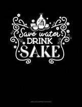 Save Water Drink Sake