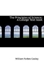 The Principles of Science; A College Text-Book