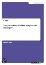 Computer-Assisted Robotic Surgery and Telesurgery