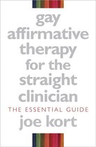 Gay Affirmative Therapy for the Straight Clinician: The Essential Guide