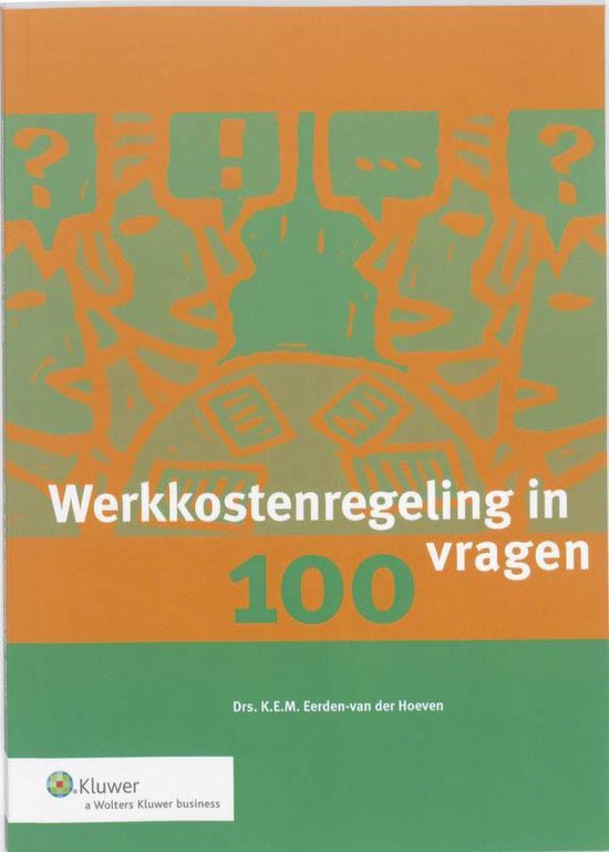 Cover van het boek 'Werkkostenregeling in 100 vragen / druk 1' van K.E.M. Eerden-van der Hoeven