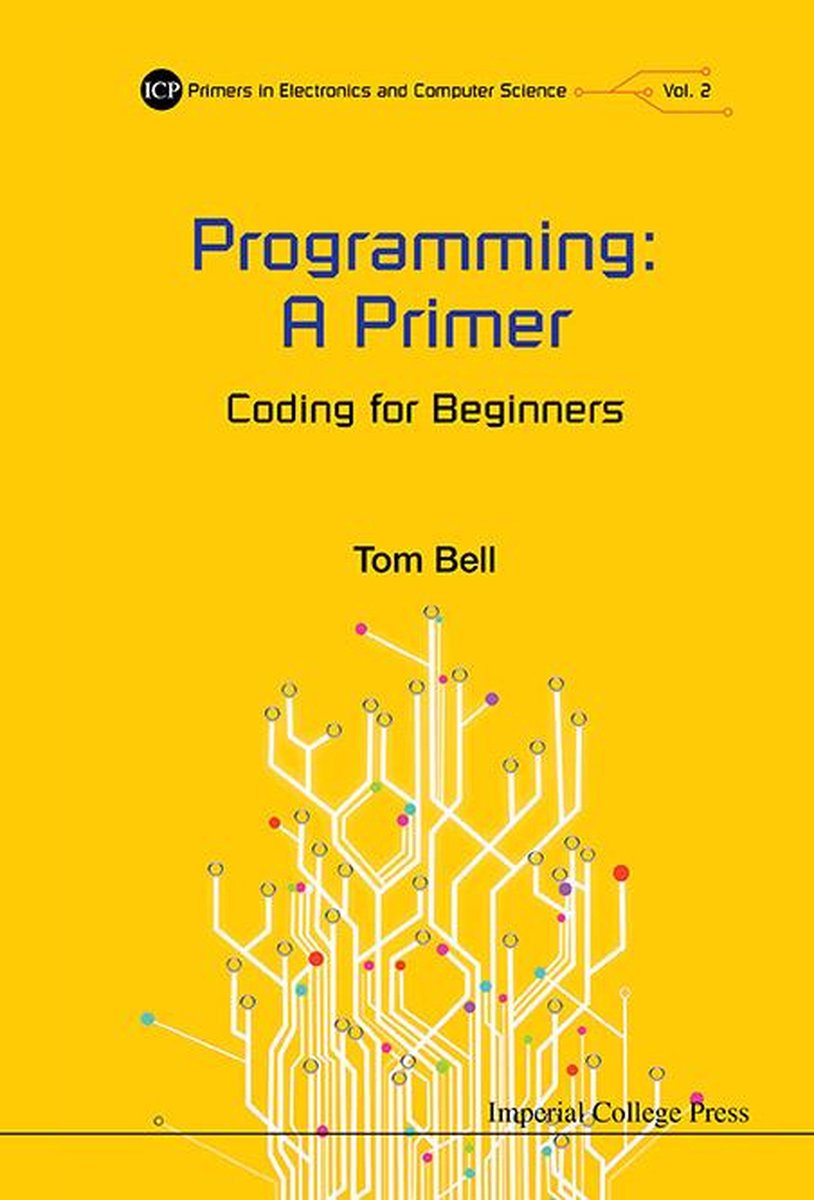 Icp Primers In Electronics And Computer Science 2 - Programming: A Primer - Coding For Beginners - Thomas James Bell