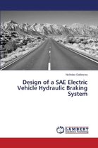 Design of a SAE Electric Vehicle Hydraulic Braking System