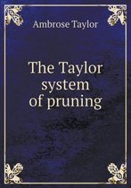 The Taylor system of pruning