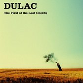 Dulac - The First Of The Last Chords (LP)