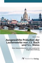 Ausgewählte Präludien der Lautenwerke von J.S. Bach und S.L. Weiss